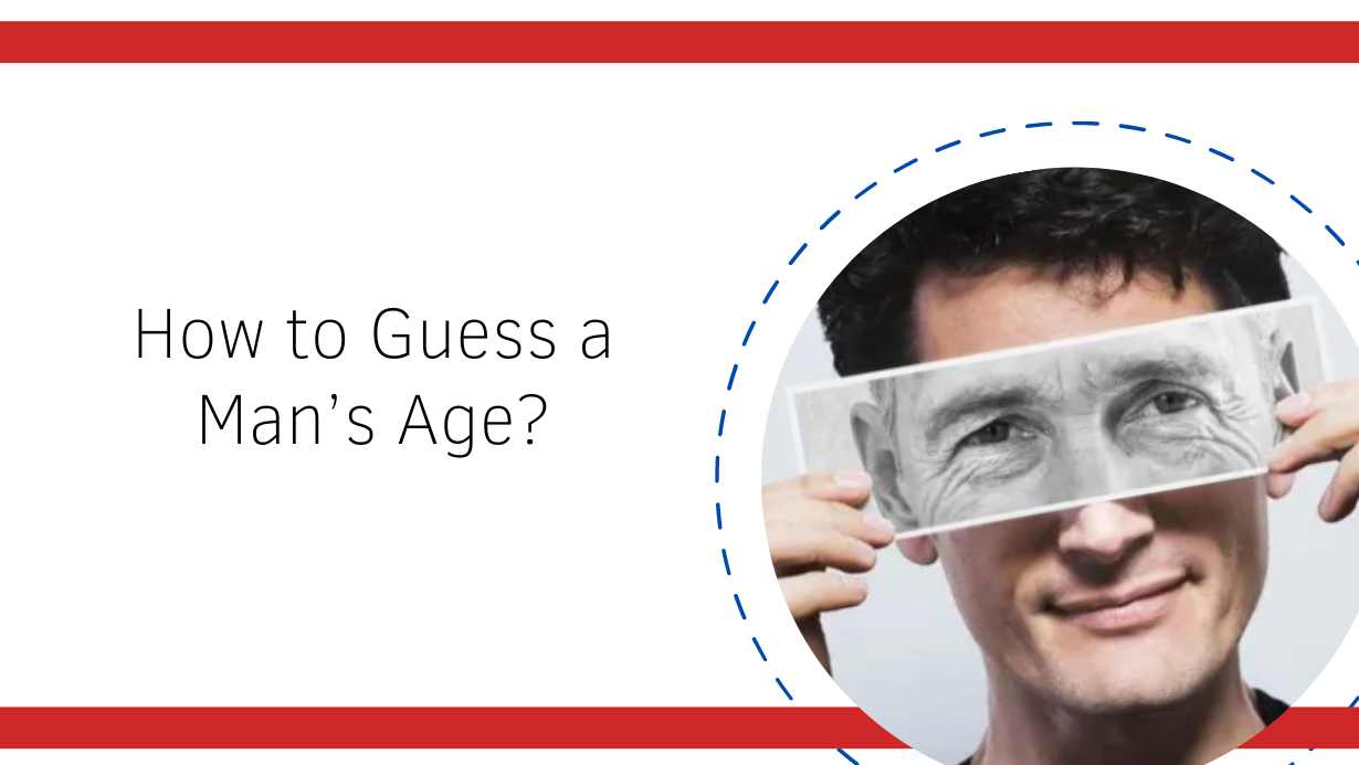 How to Guess a Man’s Age